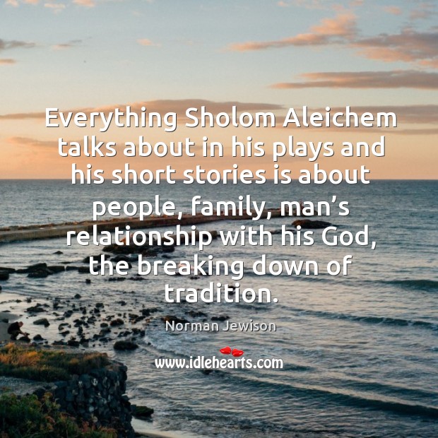 Everything sholom aleichem talks about in his plays and his short stories is about people Image