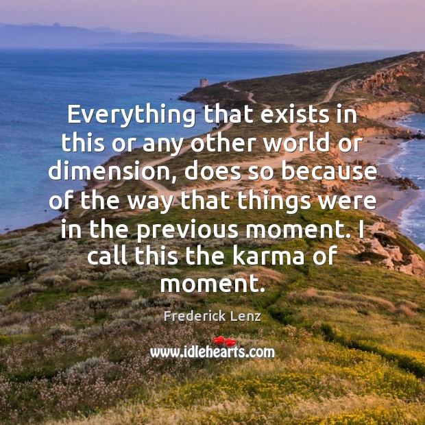 Everything that exists in this or any other world or dimension, does Karma Quotes Image