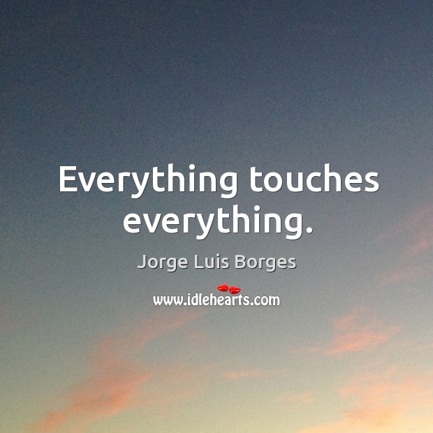 Everything touches everything. Image