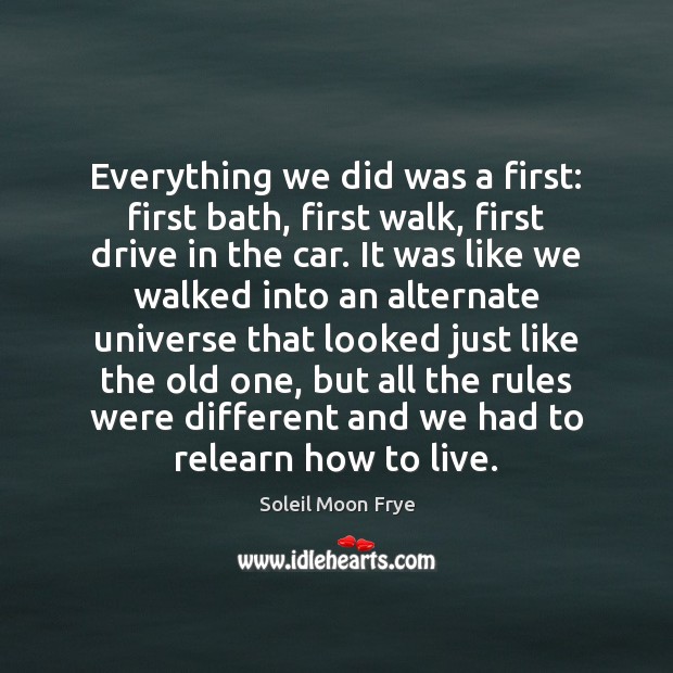 Everything we did was a first: first bath, first walk, first drive Soleil Moon Frye Picture Quote