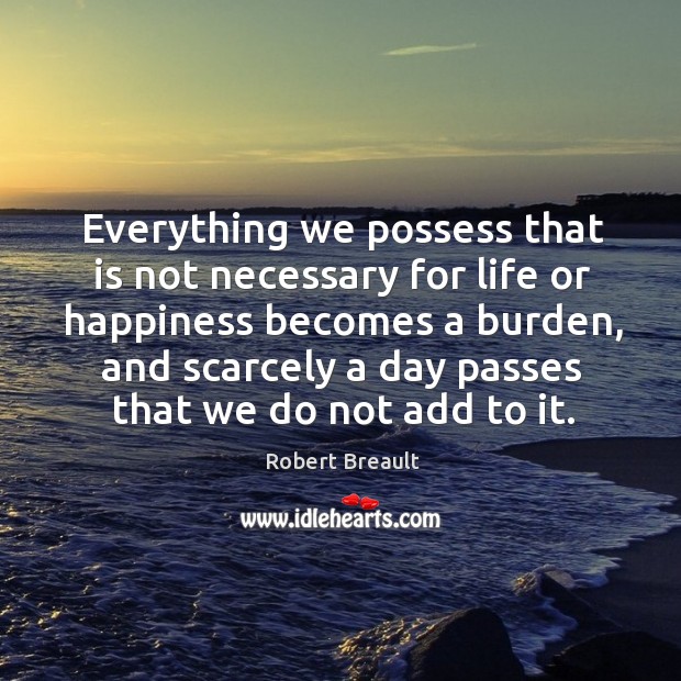 Everything we possess that is not necessary for life or happiness becomes Image