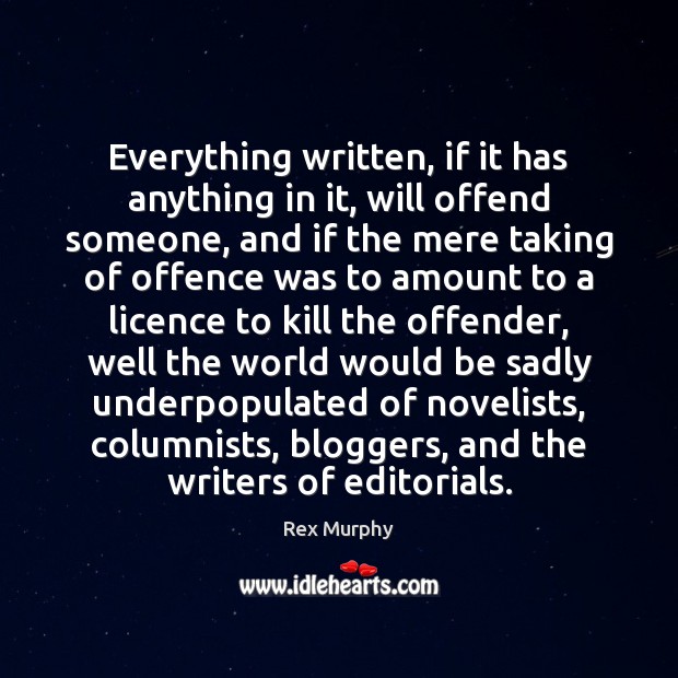 Everything written, if it has anything in it, will offend someone, and Image