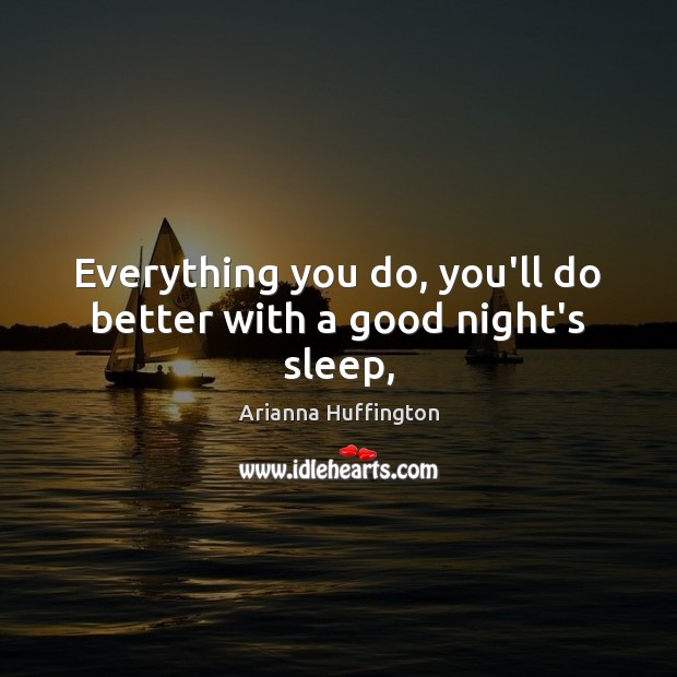 Everything you do, you’ll do better with a good night’s sleep, Good Night Quotes Image