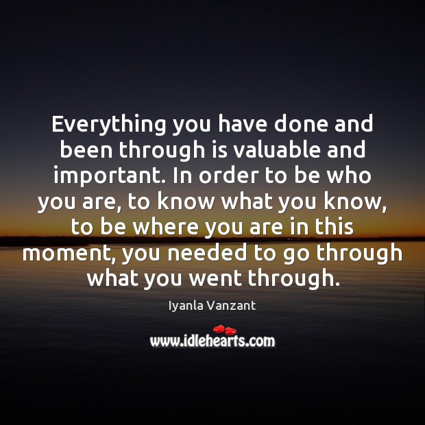 Everything you have done and been through is valuable and important. In Image