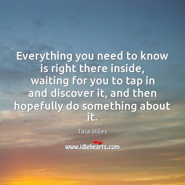 Everything you need to know is right there inside, waiting for you Tara Stiles Picture Quote