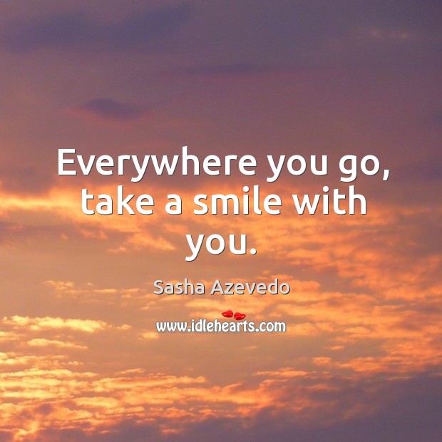 Everywhere you go, take a smile with you. Image