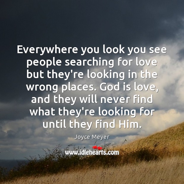 Everywhere you look you see people searching for love but they’re looking Image