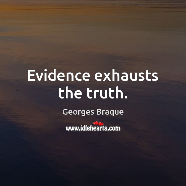 Evidence exhausts the truth. Image