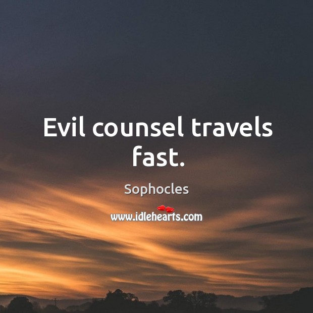 Evil counsel travels fast. Image