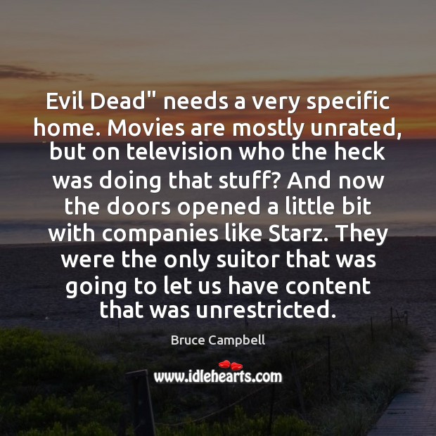 Evil Dead” needs a very specific home. Movies are mostly unrated, but Bruce Campbell Picture Quote