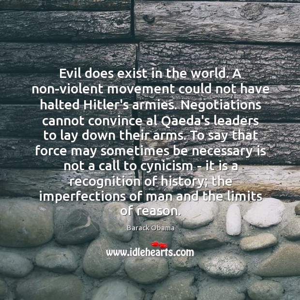 Evil does exist in the world. A non-violent movement could not have Image