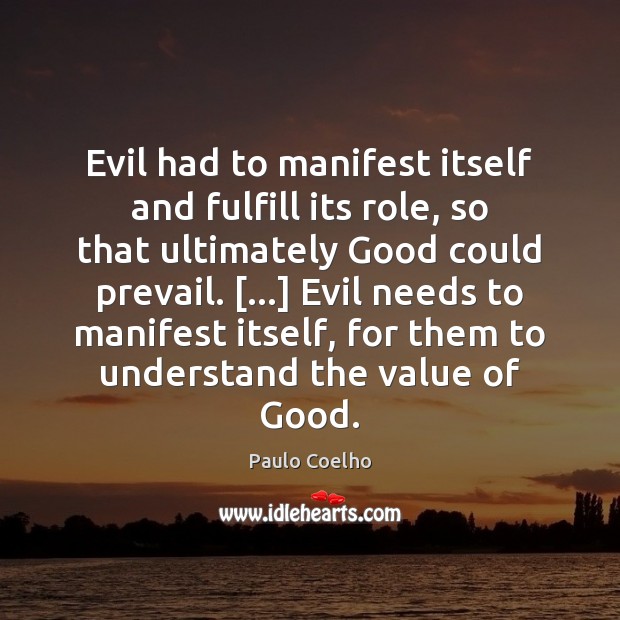 Evil had to manifest itself and fulfill its role, so that ultimately Image