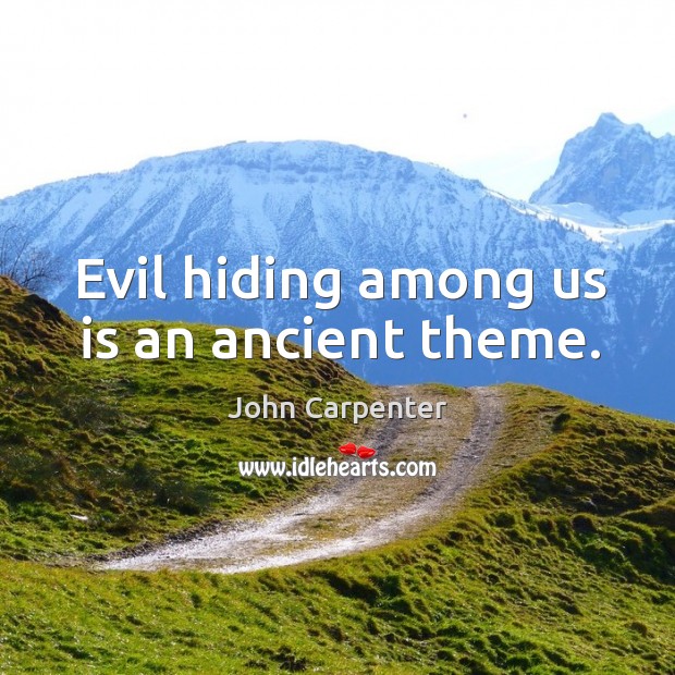 Evil hiding among us is an ancient theme. Image