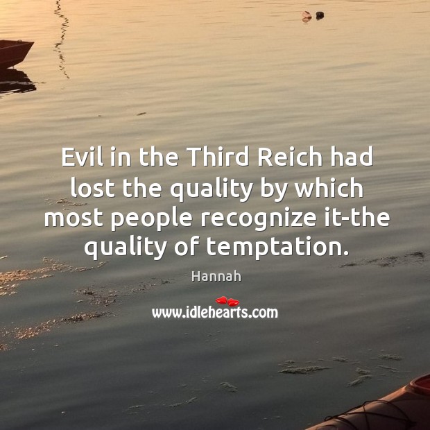 Evil in the Third Reich had lost the quality by which most Image