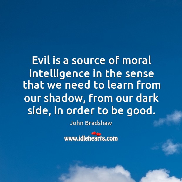 Evil is a source of moral intelligence in the sense that we Image
