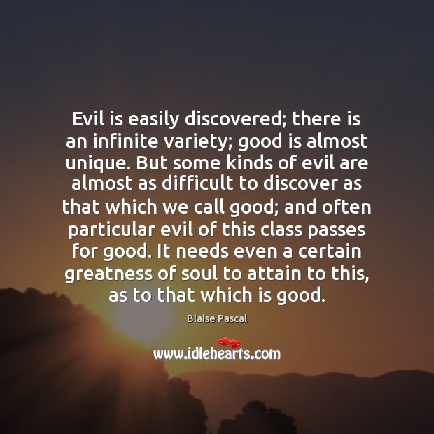 Evil is easily discovered; there is an infinite variety; good is almost Image