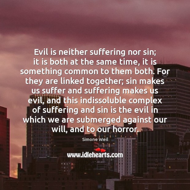 Evil is neither suffering nor sin; it is both at the same 