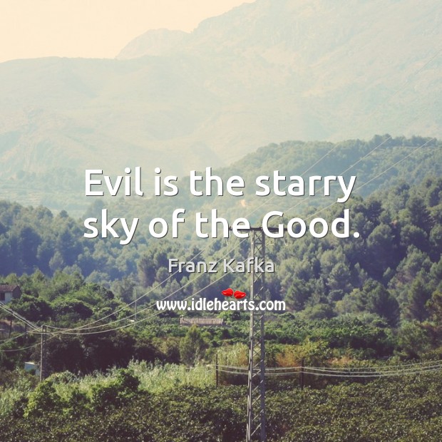 Evil is the starry sky of the Good. Image