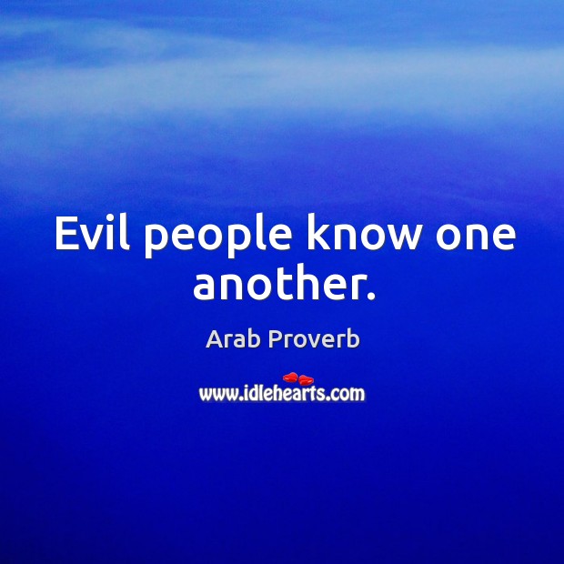 Evil people know one another. Arab Proverbs Image