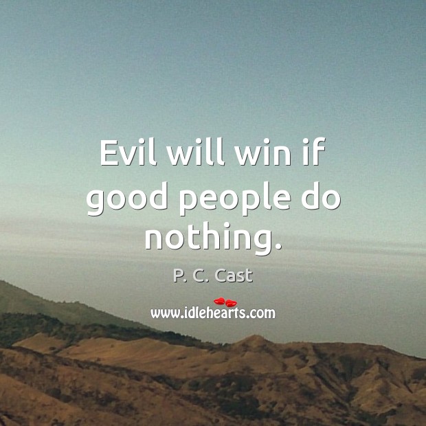 Evil will win if good people do nothing. Image
