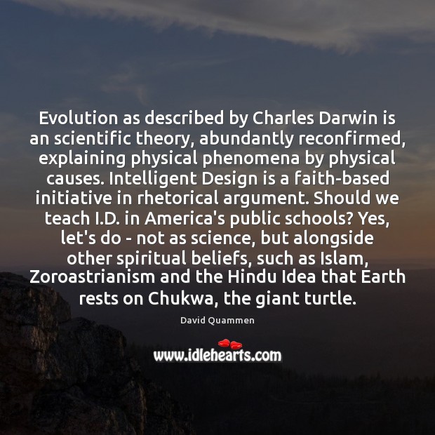 Evolution as described by Charles Darwin is an scientific theory, abundantly reconfirmed, David Quammen Picture Quote