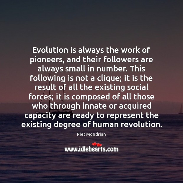 Evolution is always the work of pioneers, and their followers are always Image