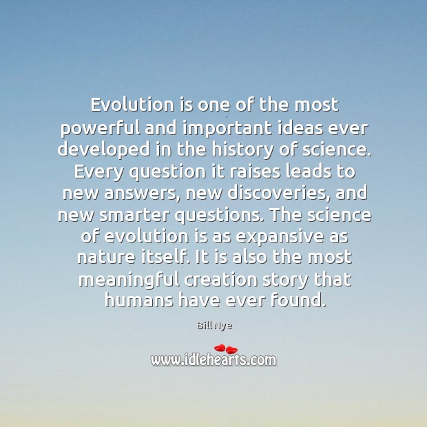 Evolution is one of the most powerful and important ideas ever developed Bill Nye Picture Quote