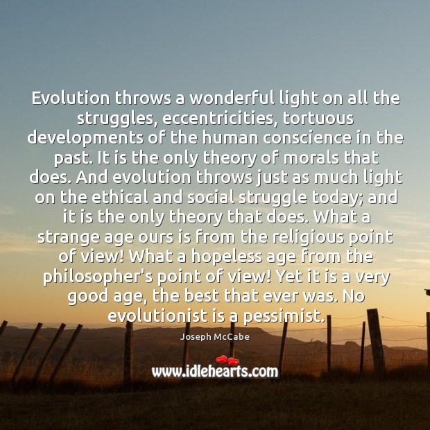 Evolution throws a wonderful light on all the struggles, eccentricities, tortuous developments Image