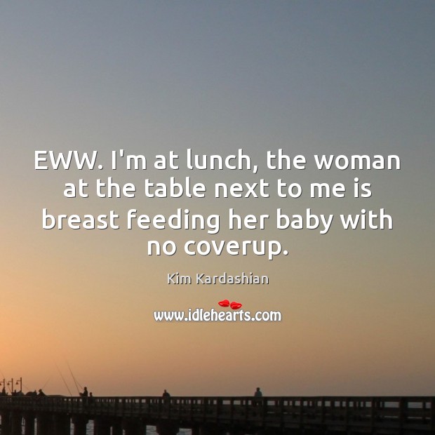 EWW. I’m at lunch, the woman at the table next to me Image