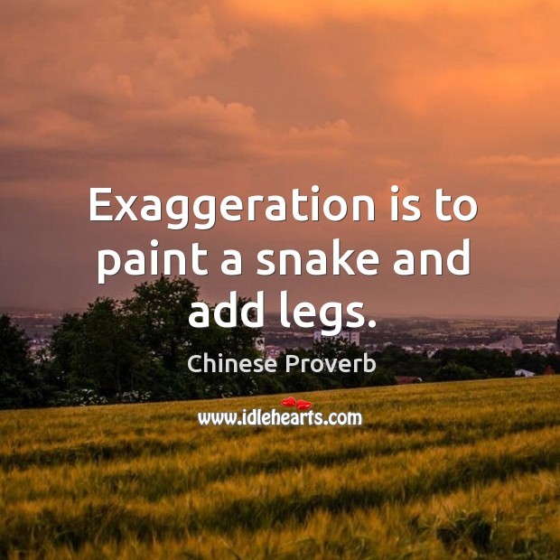 Exaggeration is to paint a snake and add legs. Chinese Proverbs Image
