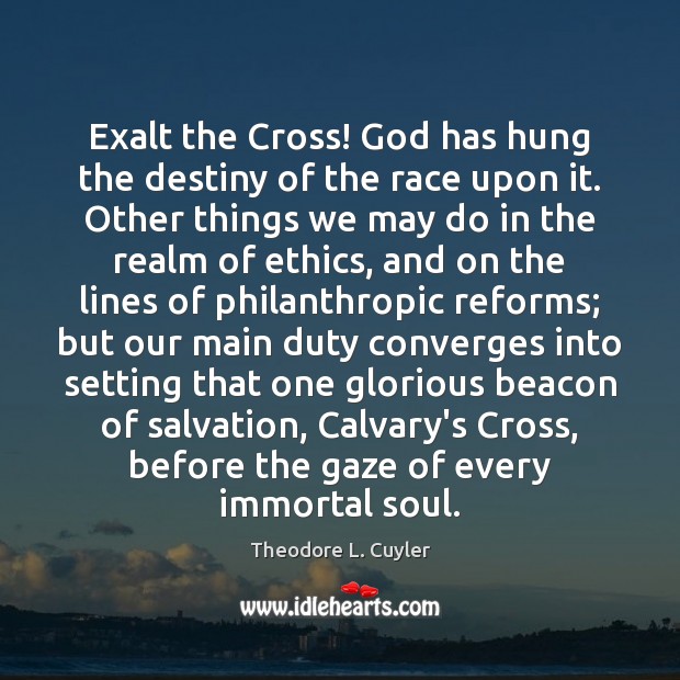 Exalt the Cross! God has hung the destiny of the race upon Image