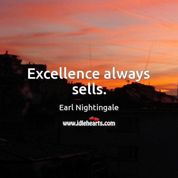 Excellence always sells. Image