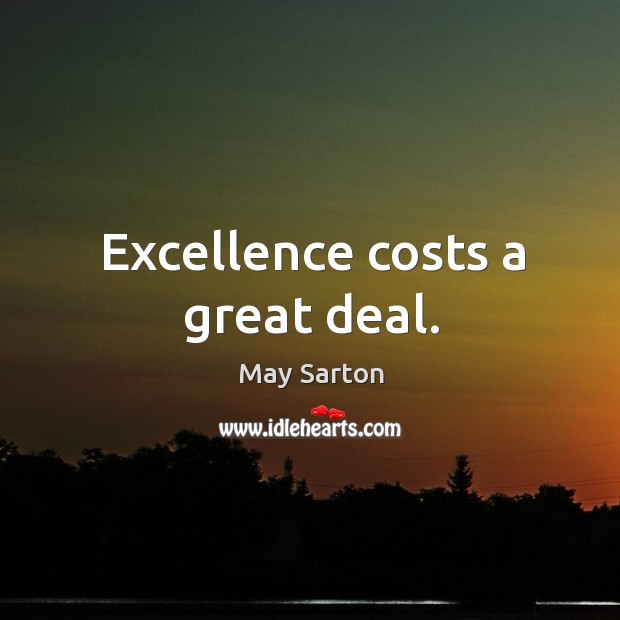 Excellence costs a great deal. Image
