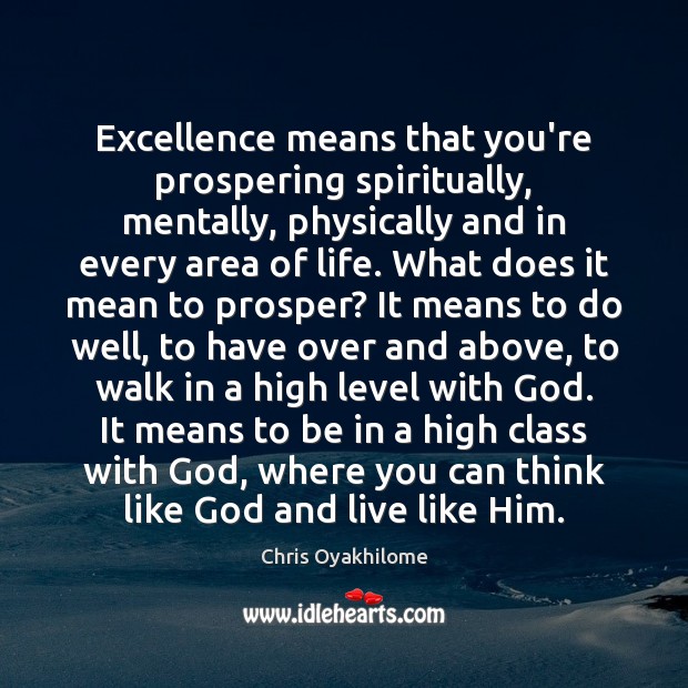 Excellence means that you’re prospering spiritually, mentally, physically and in every area Image