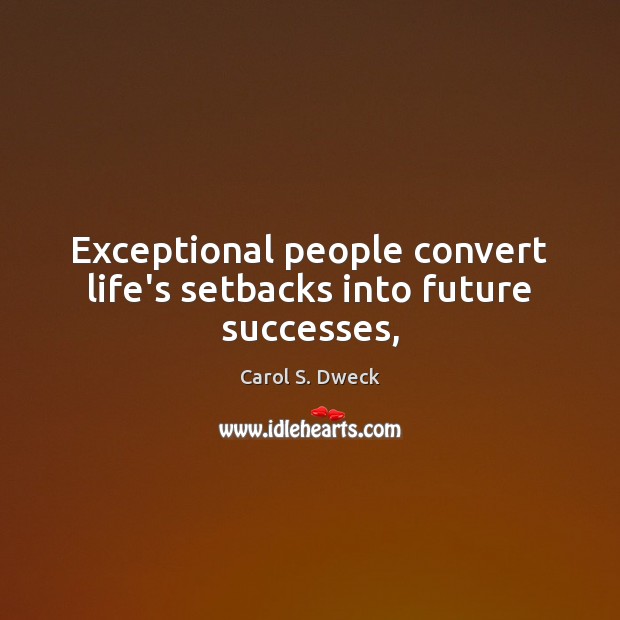 Exceptional people convert life’s setbacks into future successes, Image