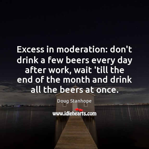 Excess in moderation: don’t drink a few beers every day after work, 