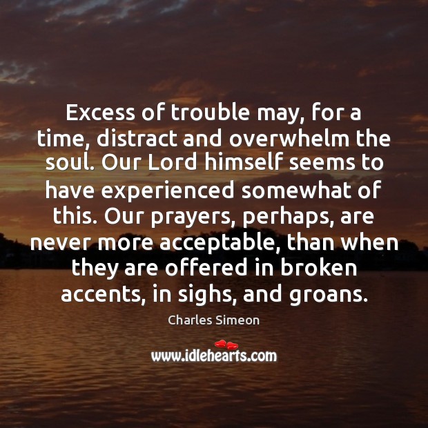 Excess of trouble may, for a time, distract and overwhelm the soul. Image