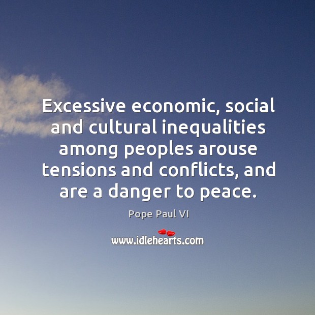 Excessive economic, social and cultural inequalities among peoples arouse tensions and conflicts, Image