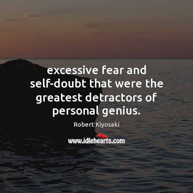 Excessive fear and self-doubt that were the greatest detractors of personal genius. Image