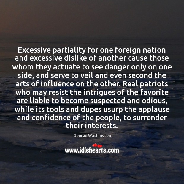 Excessive partiality for one foreign nation and excessive dislike of another cause Confidence Quotes Image