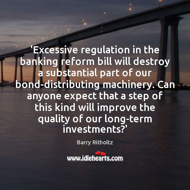 ‘Excessive regulation in the banking reform bill will destroy a substantial part Image