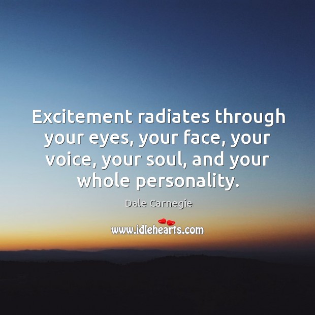 Excitement radiates through your eyes, your face, your voice, your soul, and Image