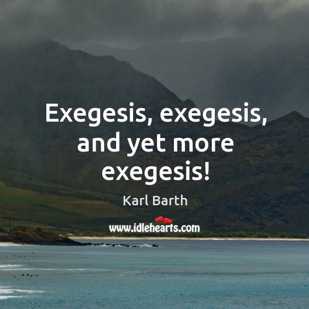 Exegesis, exegesis, and yet more exegesis! Image