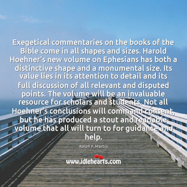 Exegetical commentaries on the books of the Bible come in all shapes Ralph P. Martin Picture Quote