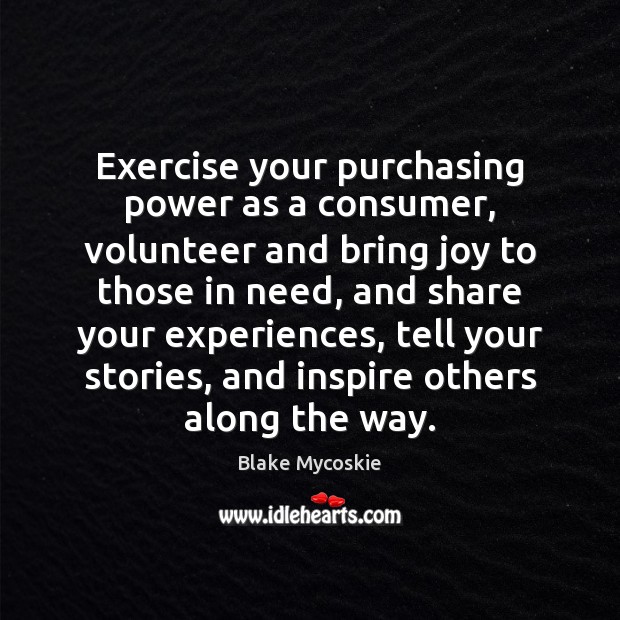 Exercise your purchasing power as a consumer, volunteer and bring joy to Image