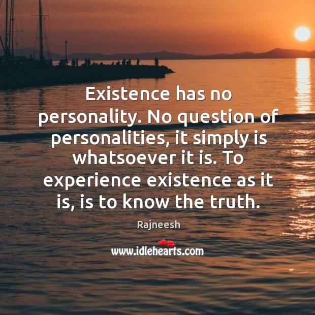 Existence has no personality. No question of personalities, it simply is whatsoever Image