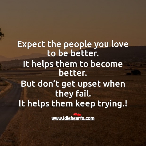 Expect the people you love to be better. Image