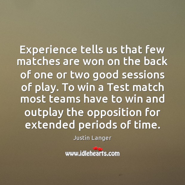 Experience tells us that few matches are won on the back of Image
