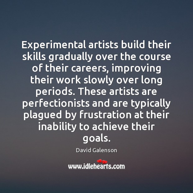 Experimental artists build their skills gradually over the course of their careers, Image