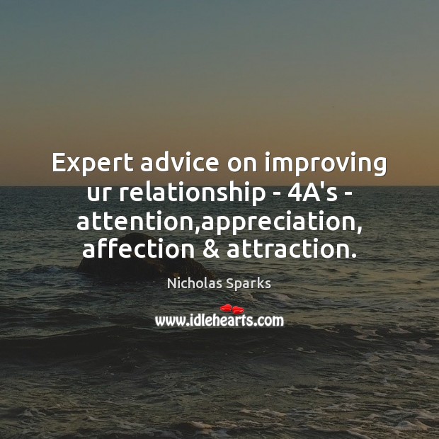 Expert advice on improving ur relationship – 4A’s – attention,appreciation, affection & Nicholas Sparks Picture Quote